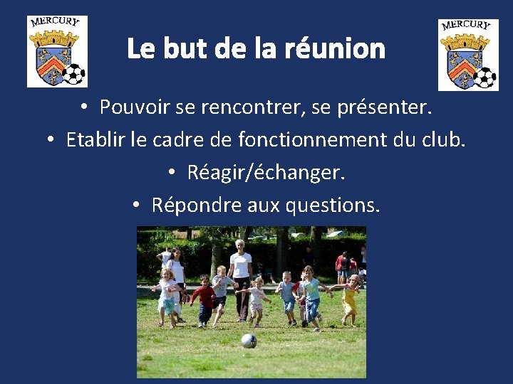 Le but de la réunion • Pouvoir se rencontrer, se présenter. • Etablir le Le but de la réunion • Pouvoir se rencontrer, se présenter. • Etablir le