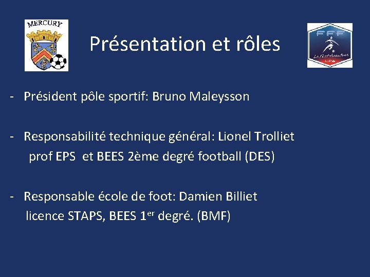 Présentation et rôles - Président pôle sportif: Bruno Maleysson - Responsabilité technique général: Lionel