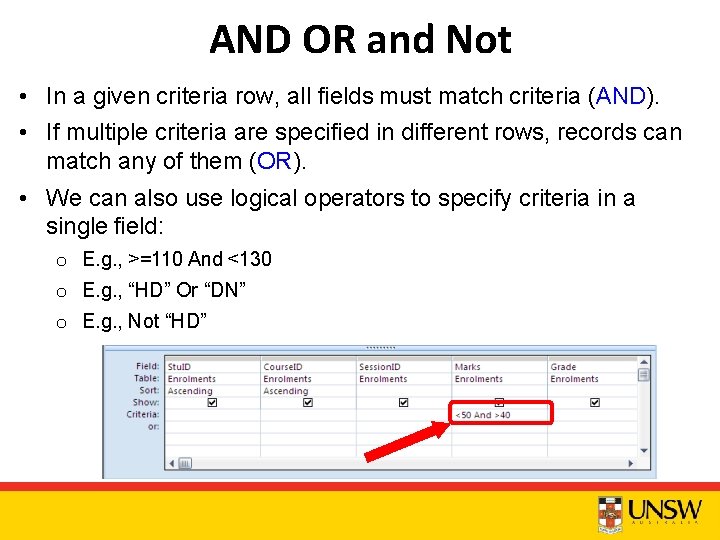 AND OR and Not • In a given criteria row, all fields must match