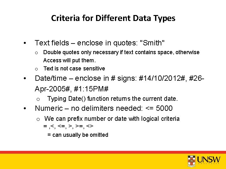 Criteria for Different Data Types • Text fields – enclose in quotes: "Smith" o