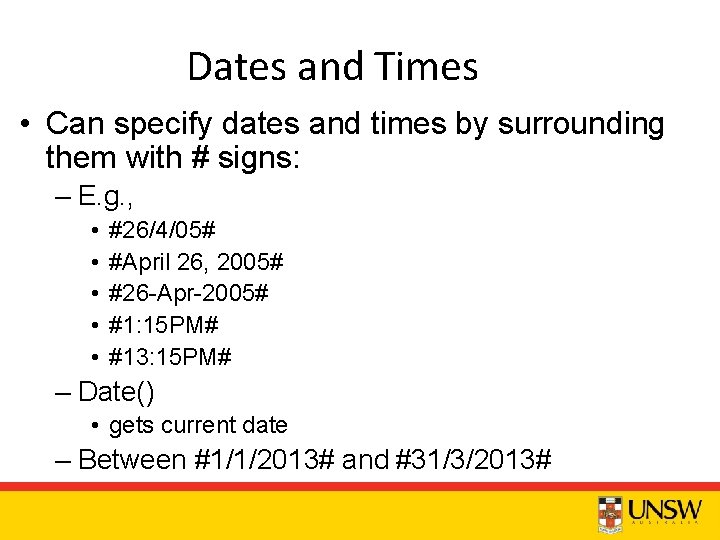 Dates and Times • Can specify dates and times by surrounding them with #