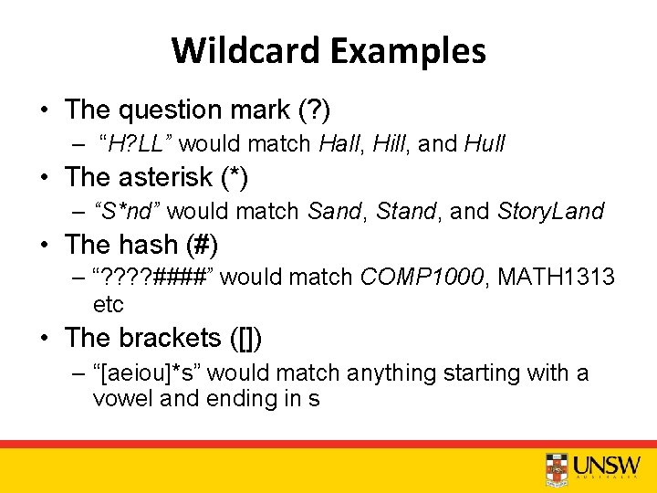 Wildcard Examples • The question mark (? ) – “H? LL” would match Hall,