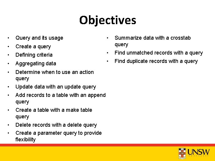 Objectives • Query and its usage • Create a query • • Summarize data