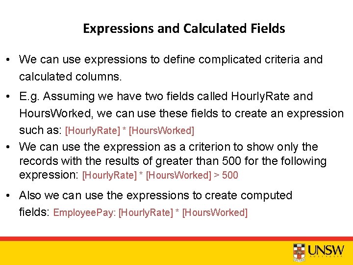 Expressions and Calculated Fields • We can use expressions to define complicated criteria and