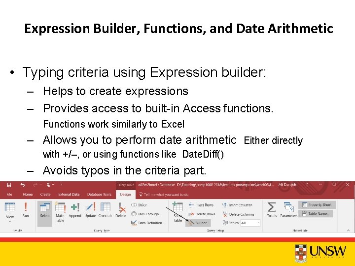 Expression Builder, Functions, and Date Arithmetic • Typing criteria using Expression builder: – Helps