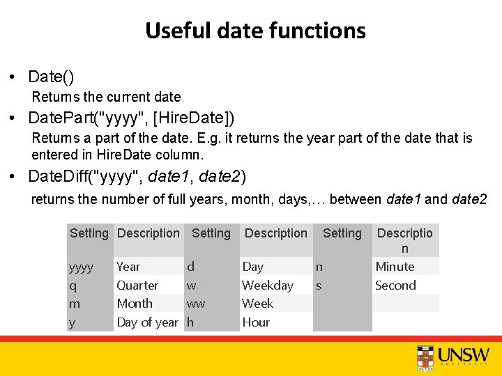 Useful date functions • Date() Returns the current date • Date. Part("yyyy", [Hire. Date])