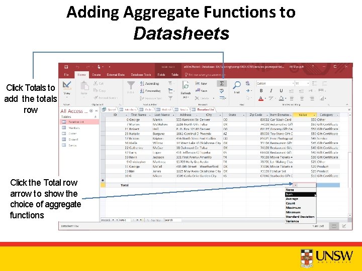 Adding Aggregate Functions to Datasheets Click Totals to add the totals row Click the