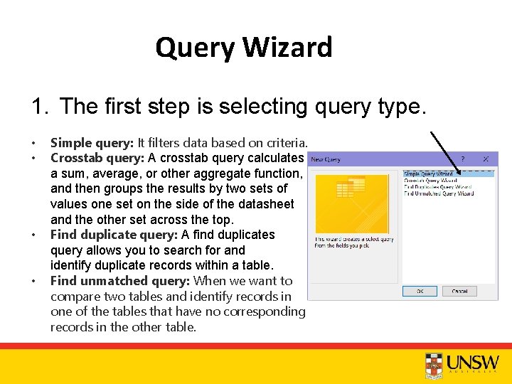 Query Wizard 1. The first step is selecting query type. • • Simple query: