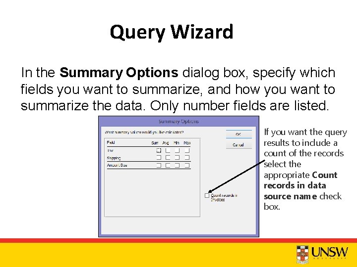 Query Wizard In the Summary Options dialog box, specify which fields you want to