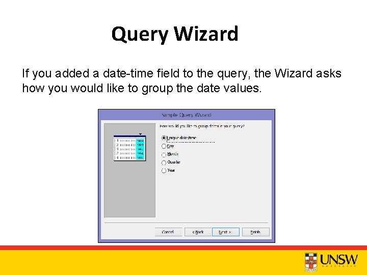 Query Wizard If you added a date-time field to the query, the Wizard asks