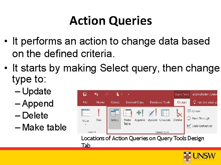 Action Queries • It performs an action to change data based on the defined