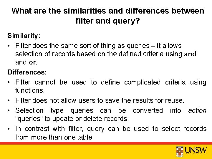 What are the similarities and differences between filter and query? Similarity: • Filter does