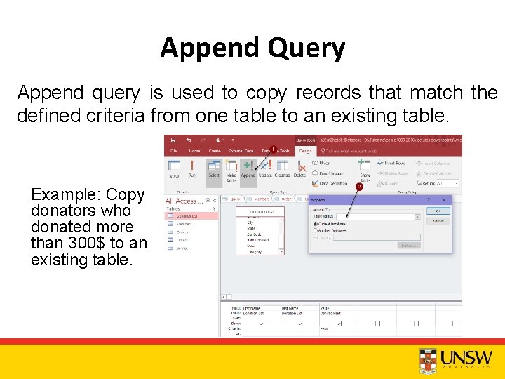 Append Query Append query is used to copy records that match the defined criteria