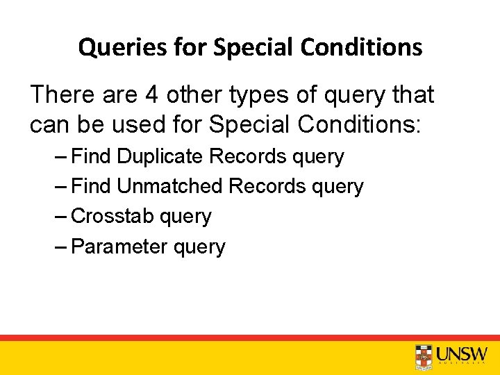 Queries for Special Conditions There are 4 other types of query that can be