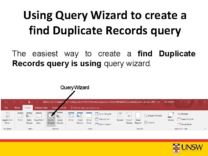 Using Query Wizard to create a find Duplicate Records query The easiest way to