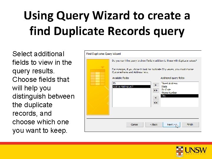 Using Query Wizard to create a find Duplicate Records query Select additional fields to