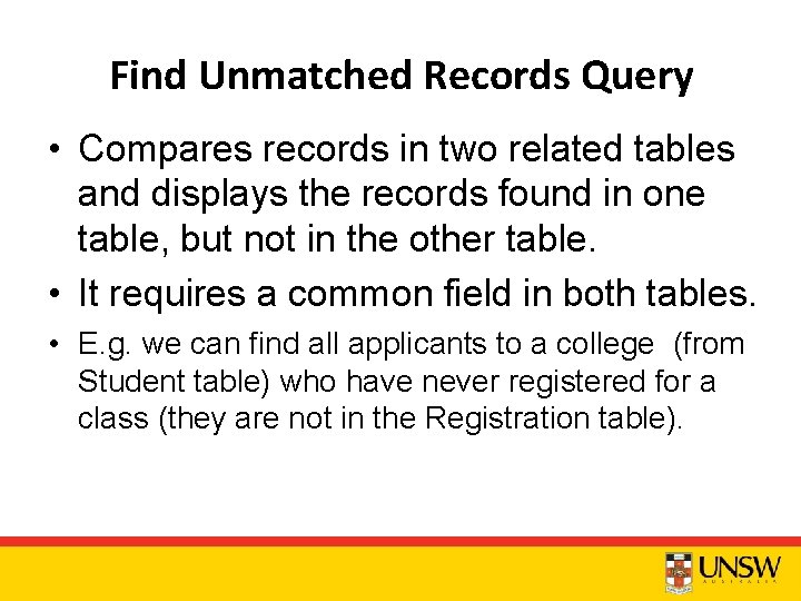 Find Unmatched Records Query • Compares records in two related tables and displays the