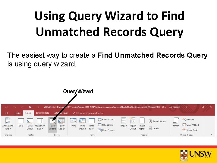Using Query Wizard to Find Unmatched Records Query The easiest way to create a