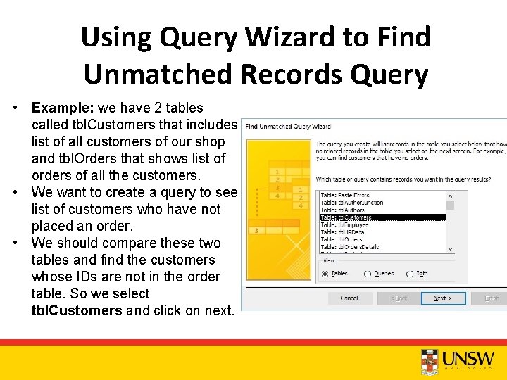 Using Query Wizard to Find Unmatched Records Query • Example: we have 2 tables