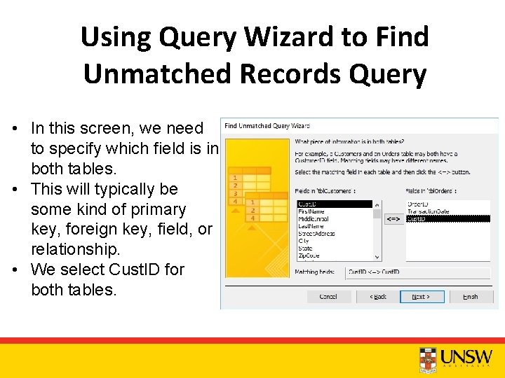 Using Query Wizard to Find Unmatched Records Query • In this screen, we need