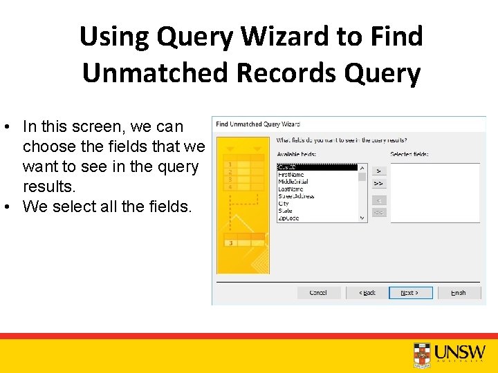 Using Query Wizard to Find Unmatched Records Query • In this screen, we can