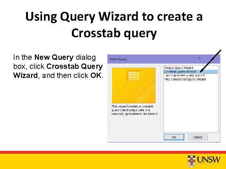 Using Query Wizard to create a Crosstab query In the New Query dialog box,