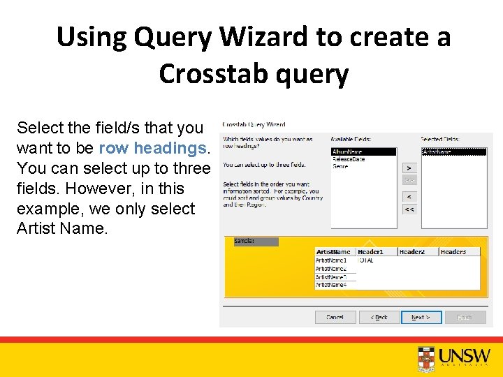 Using Query Wizard to create a Crosstab query Select the field/s that you want