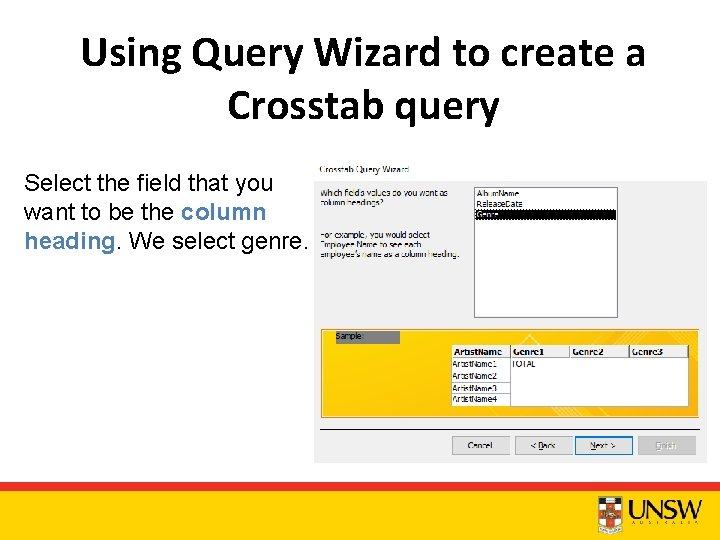 Using Query Wizard to create a Crosstab query Select the field that you want