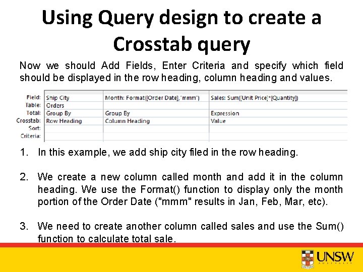Using Query design to create a Crosstab query Now we should Add Fields, Enter