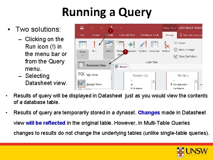 Running a Query • Two solutions: – Clicking on the Run icon (!) in