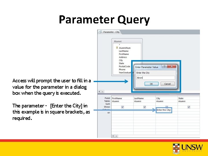 Parameter Query Access will prompt the user to ﬁll in a value for the