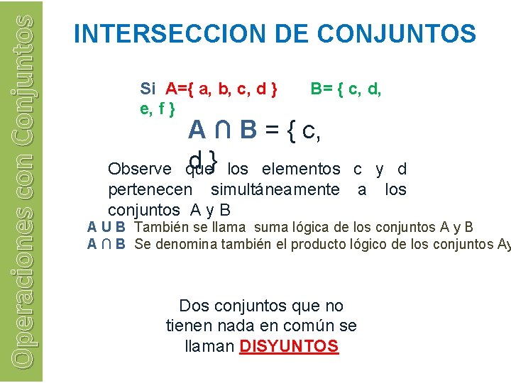 Operaciones con Conjuntos INTERSECCION DE CONJUNTOS Si A={ a, b, c, d } e,