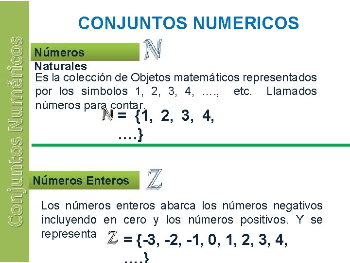 Conjuntos Numéricos CONJUNTOS NUMERICOS N Números Naturales Es la colección de Objetos matemáticos representados