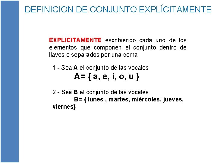 DEFINICION DE CONJUNTO EXPLÍCITAMENTE EXPLICITAMENTE escribiendo cada uno de los elementos que componen el