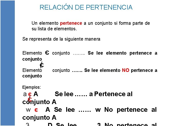 RELACIÓN DE PERTENENCIA Un elemento pertenece a un conjunto si forma parte de su