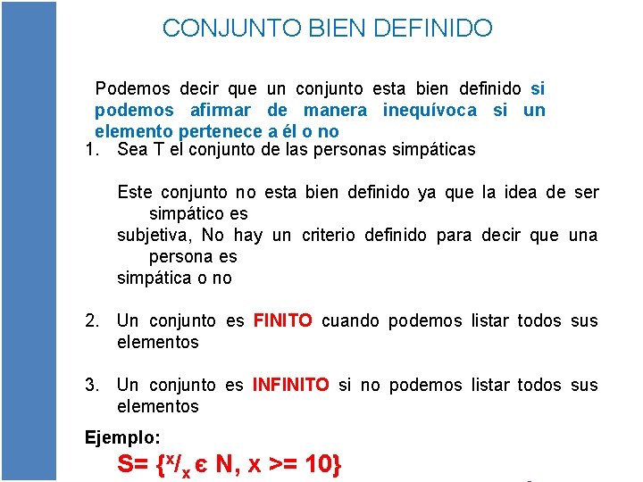 CONJUNTO BIEN DEFINIDO Podemos decir que un conjunto esta bien definido si podemos afirmar