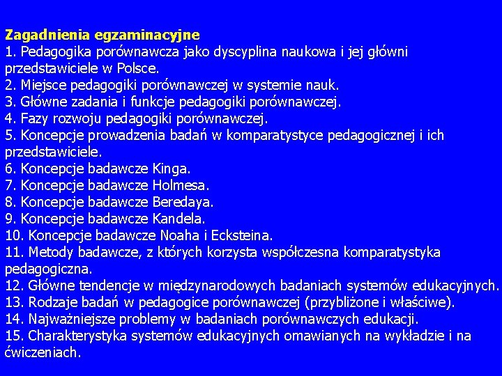 Zagadnienia egzaminacyjne 1. Pedagogika porównawcza jako dyscyplina naukowa i jej główni przedstawiciele w Polsce.