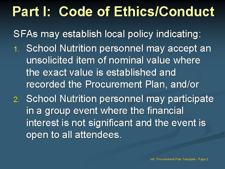 Part I: Code of Ethics/Conduct SFAs may establish local policy indicating: 1. School Nutrition