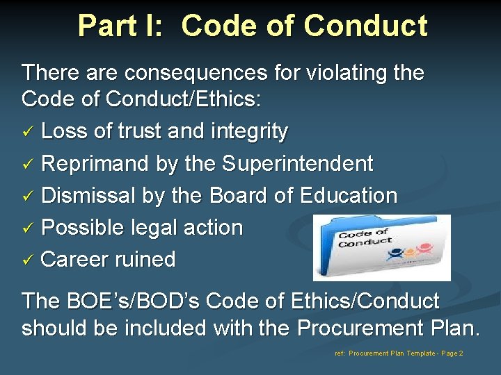 Part I: Code of Conduct There are consequences for violating the Code of Conduct/Ethics: