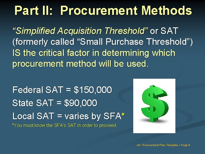 Part II: Procurement Methods “Simplified Acquisition Threshold” or SAT (formerly called “Small Purchase Threshold”)