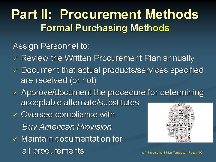 Part II: Procurement Methods Formal Purchasing Methods Assign Personnel to: Review the Written Procurement