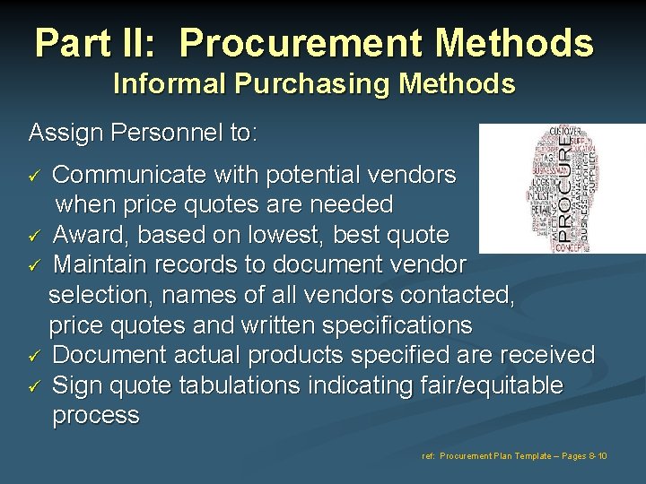 Part II: Procurement Methods Informal Purchasing Methods Assign Personnel to: Communicate with potential vendors