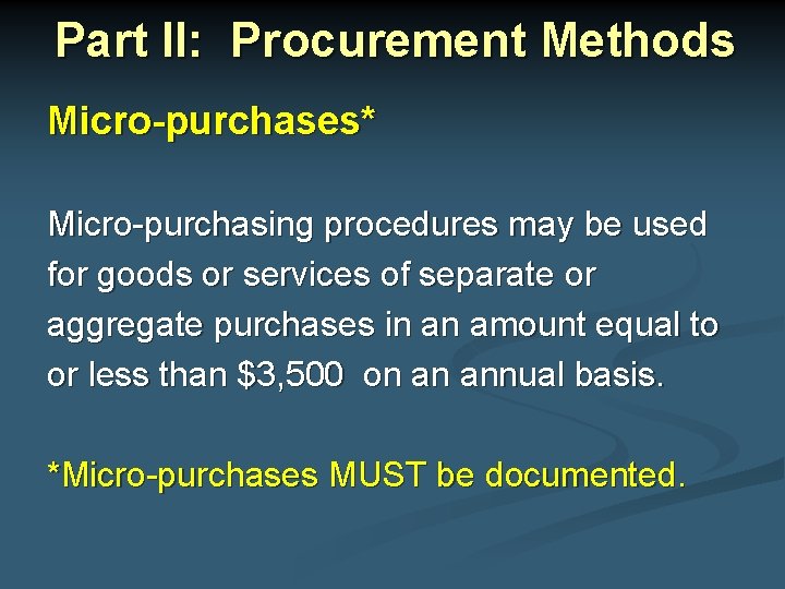 Part II: Procurement Methods Micro-purchases* Micro-purchasing procedures may be used for goods or services