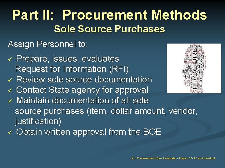 Part II: Procurement Methods Sole Source Purchases Assign Personnel to: Prepare, issues, evaluates Request