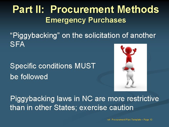 Part II: Procurement Methods Emergency Purchases “Piggybacking” on the solicitation of another SFA Specific