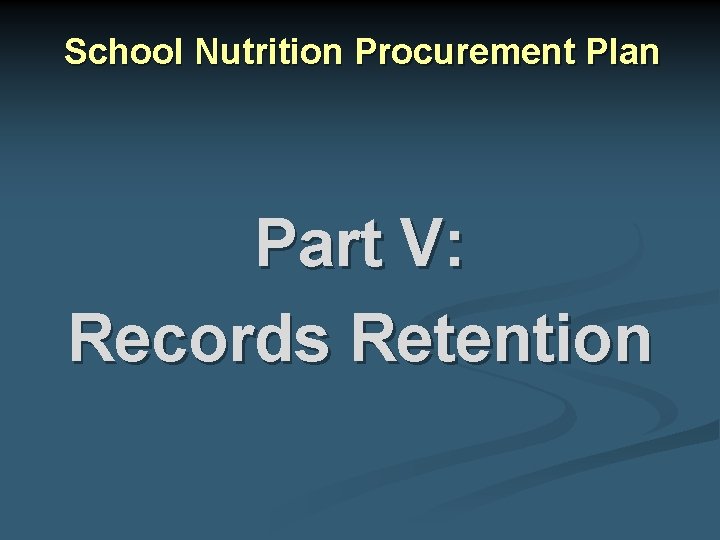 School Nutrition Procurement Plan Part V: Records Retention 