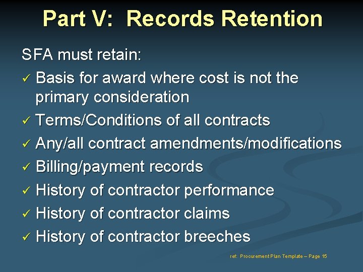 Part V: Records Retention SFA must retain: Basis for award where cost is not