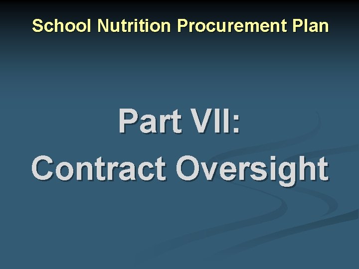 School Nutrition Procurement Plan Part VII: Contract Oversight 
