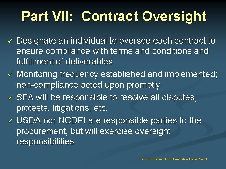 Part VII: Contract Oversight Designate an individual to oversee each contract to ensure compliance