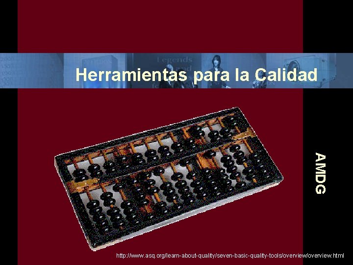 Herramientas para la Calidad AMDG http: //www. asq. org/learn-about-quality/seven-basic-quality-tools/overview. html 